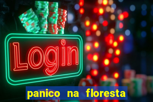 panico na floresta 4 filme completo dublado mega filmes